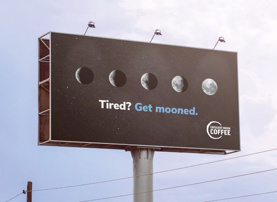 Billboard mockup that shows moon phases during an eclipse (going from crescent to full). The tagline underneath reads: “Tired? Get mooned.” The logo is in the bottom right corner.