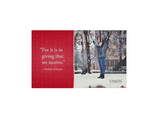 The main trifold, folded, showing the side with a quote (“For it is in giving that we receive.” —Francis of Assisi) as well as a portrait of a Union student enjoying the snowscape.